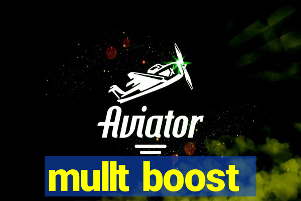 mullt boost